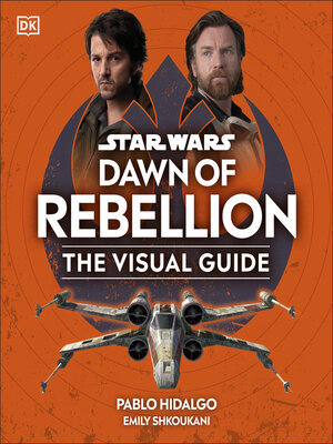 cover image of Star Wars Dawn of Rebellion the Visual Guide